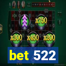 bet 522